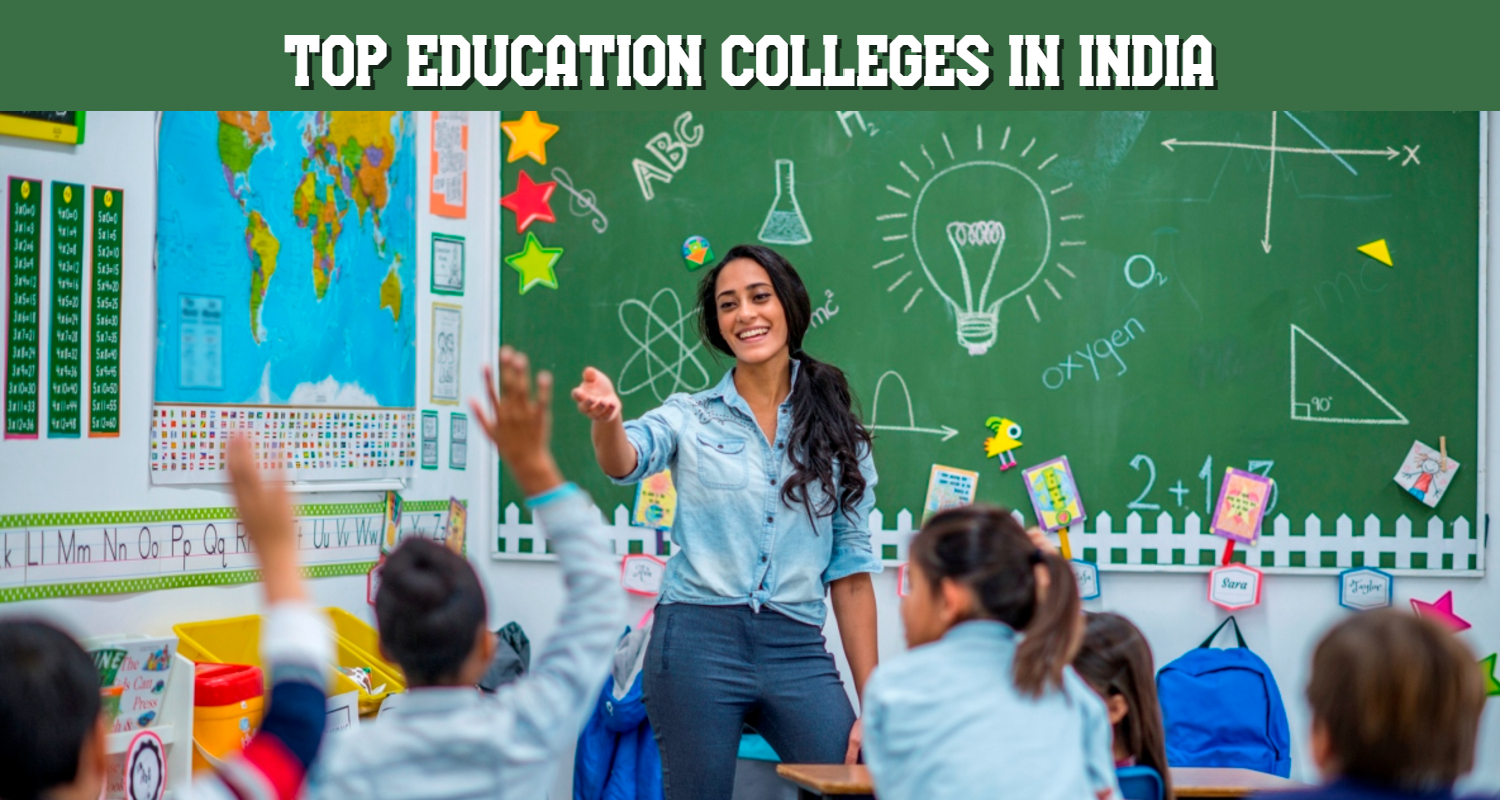 Top Education Colleges In India Check Out Best Colleges For Studying