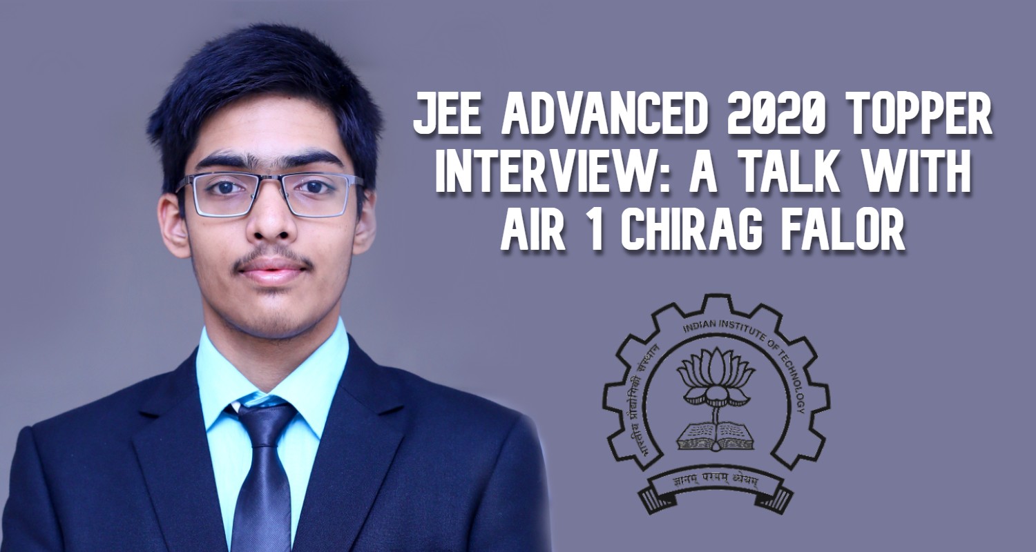 JEE Advanced 2020 Topper Interview A talk with AIR 1 Chirag Falor