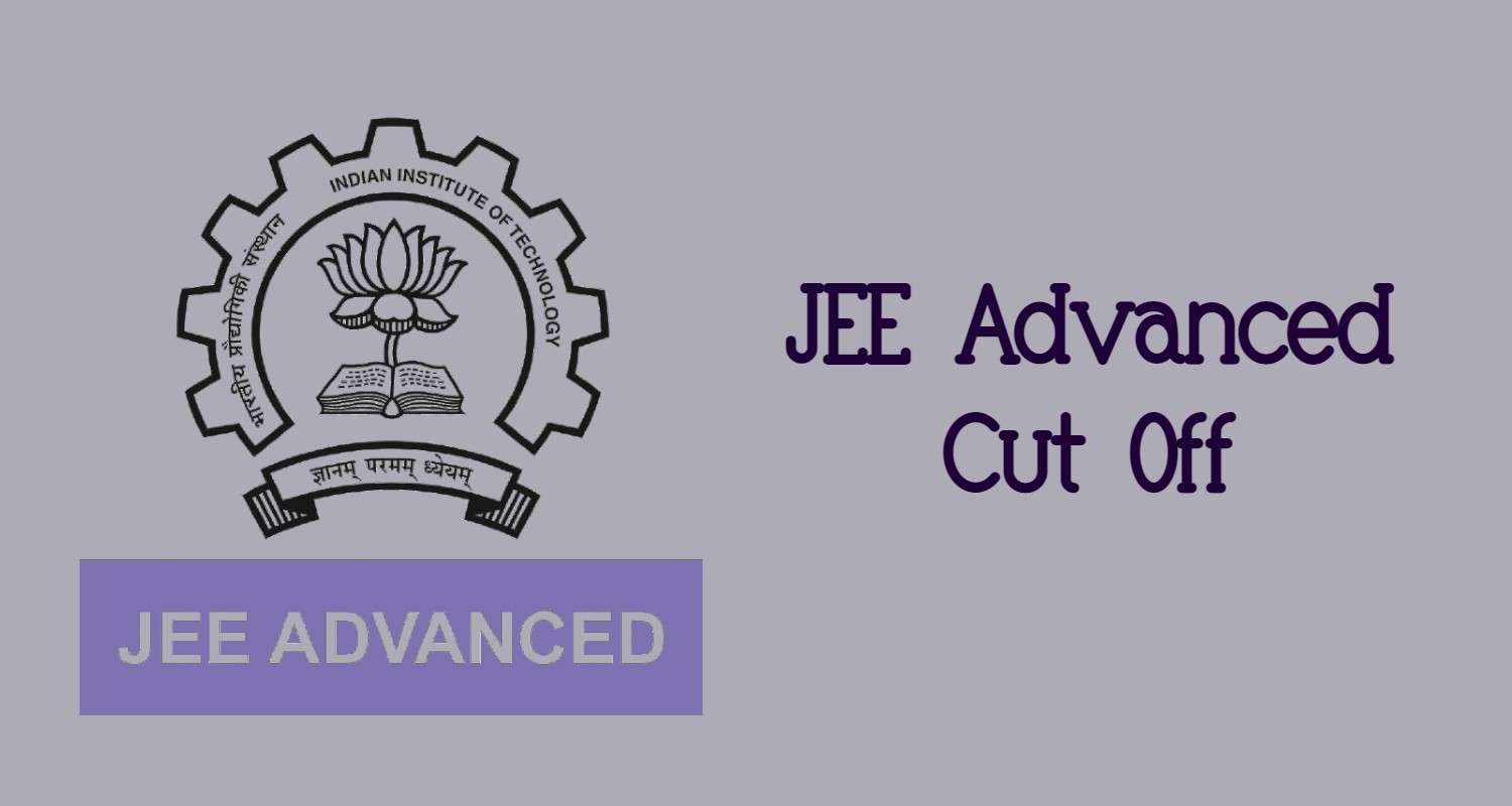 JEE Advanced Cut Off 2024 & Previous Year cut off , Qualifying Cut Off and inclusion in Rank list