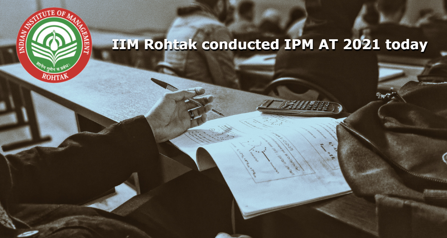 iim-rohtak-conducted-ipm-at-2021-today-check-for-more-information